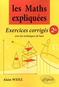 Les Maths Expliquées Exercices Corrigés 2de Avec les Techniques de Base