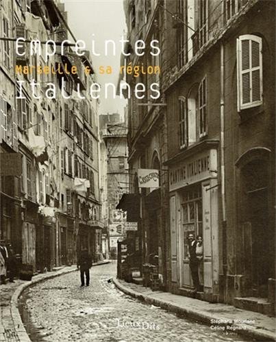 EMPREINTE ITALIENNE, IMMIGRATION A MARSEILLE 1830-1960