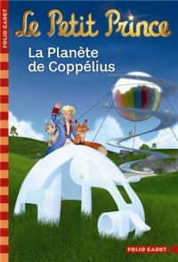 Le Petit Prince : La Planète de Coppélius