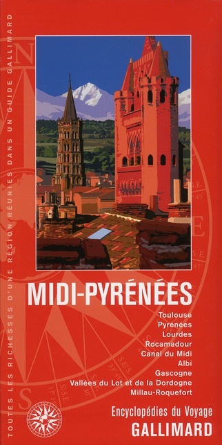 Midi-Pyrénées: Toulouse, Pyrénées, Lourdes, Rocamadour, Canal du Midi, Albi, Gascogne, Vallées du Lot et de la Dordogne, Millau-Roquefort