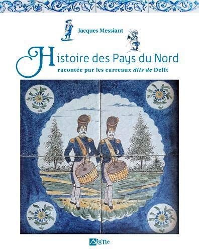 Histoire des Pays du Nord racontée par les carreaux dits de Delft