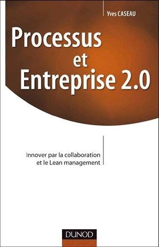 Processus et Entreprise 2.0 - Innover par la collaboration et le Lean management