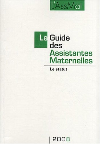Le Guide des Assistantes Maternelles 2008 : Le statut