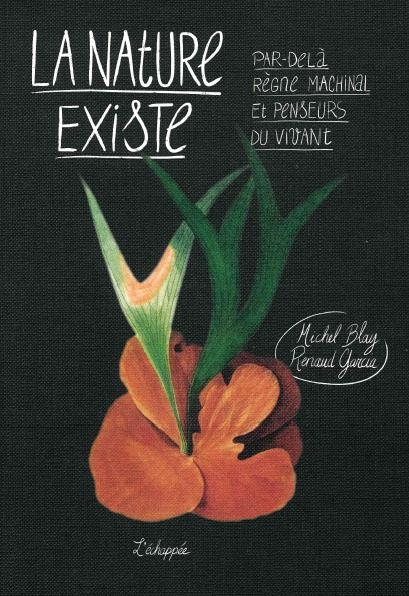 La nature existe: Par-delà règne machinal et penseurs du vivant