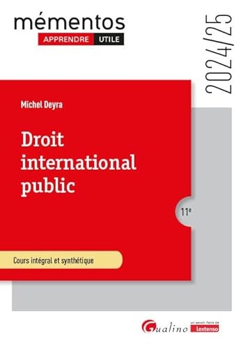 Droit international public: Cours intégral et synthétiquePour comprendre les règles juridiques qui régissent les rapports internationaux