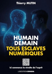 Humain demain: Tous esclaves numériques