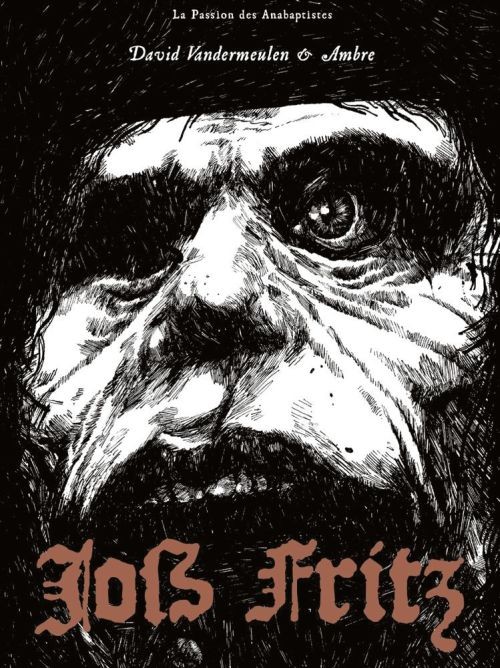 Joss Fritz tome 1 la passion des anabaptist