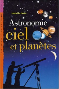 Astronomie, ciel et planètes