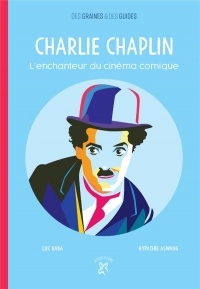 Charlie Chaplin : L'enchanteur du cinéma comique