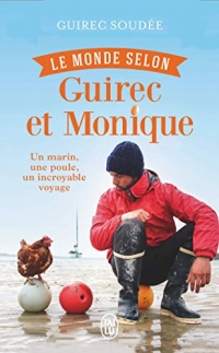 Le monde selon Guirec et Monique: Un marin, une poule, un incroyable voyage