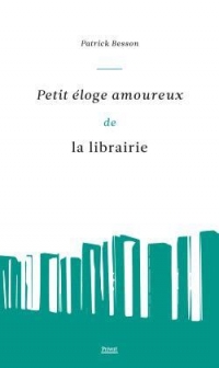 PETIT ÉLOGE AMOUREUX DE LA LIBRAIRIE (TITRE PROVISOIRE)