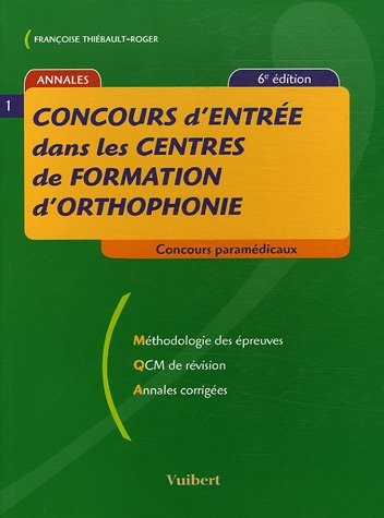 Concours d'entrée dans les centres de formation d'orthophonie : Méthodologie des épreuves QCM de révision Annales corrigées