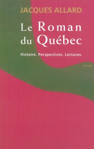 Roman du quebec : histoire perspectives lectures