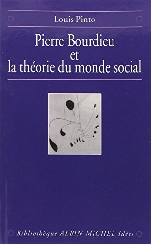 Pierre Bourdieu et la théorie du monde social