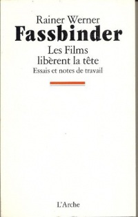 Les Films libèrent la tête - Essais et notes de travail