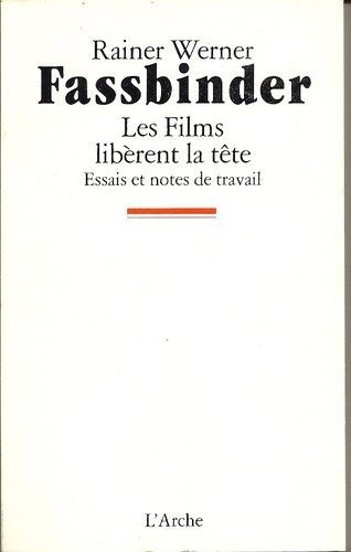 Les Films libèrent la tête - Essais et notes de travail