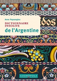Dictionnaire Insolite de l Argentine