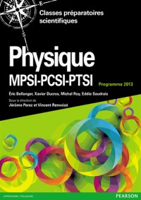 Physique MPSI-PSI-PTSI : Cours complet et exercices corrigés, Programme 2013