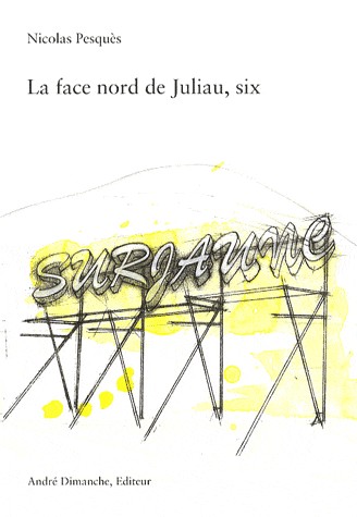 La face nord de Juliau, six : Surjaune, poème installé