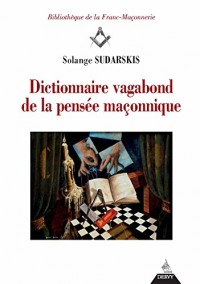 Dictionnaire vagabond de la pensée maçonnique