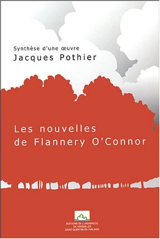 Synthèse d'une oeuvre: Les nouvelles de Flannery O'Connor