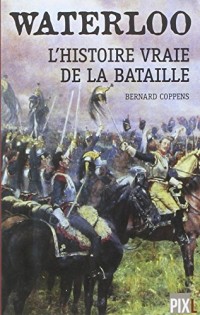 Waterloo : L'histoire vraie de la bataille