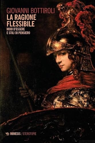 La ragione flessibile. Modi d’essere e stili di pensiero