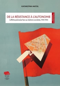 De la resistance a l'autonomie. l'affiche polonaise face au realisme socialiste, 1944-1954