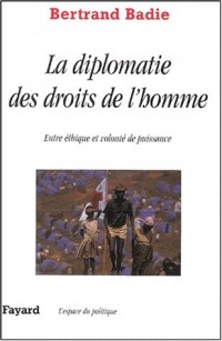 Droit de l'homme et diplomatie : Entre éthique et volonté de puissance