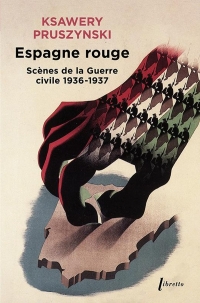 Espagne rouge: Scènes de la Guerre civile 1936-1937