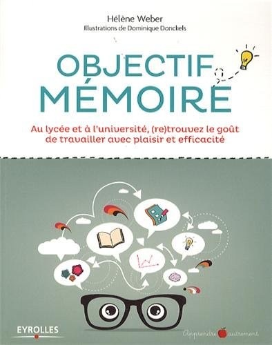 Objectif mémoire: Au lycée et à l'université, (re) trouvez le goût de travailler avec plaisir et efficacité.