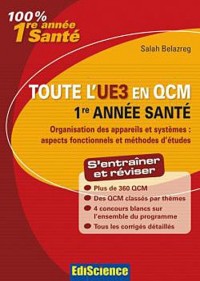 Toute l'UE3 en QCM, 1re année Santé: Organisation des appareils et systèmes : aspects fonctionnels et méthodes d'études