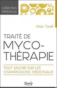 Traité de mycothérapie - Tout savoir sur les champignons médicinaux