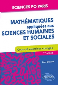 Mathématiques appliquées aux sciences humaines et sociales Cours et exercices - Sciences Po Paris - 1re à 3e année