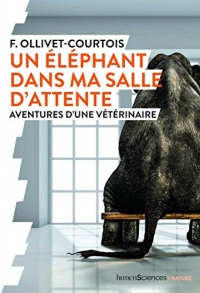 Un éléphant dans ma salle d'attente : Aventures d'une vétérinaire
