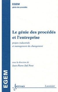 Le génie des procédés et l'entreprise : Projets industriels et management du changement