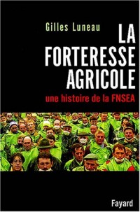 La forteresse agricole - une histoire de la FNSEA