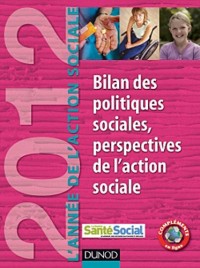 L'Année de l'Action sociale 2012 - Bilan des politiques sociales: Bilan des politiques sociales, perspectives de l’action sociale