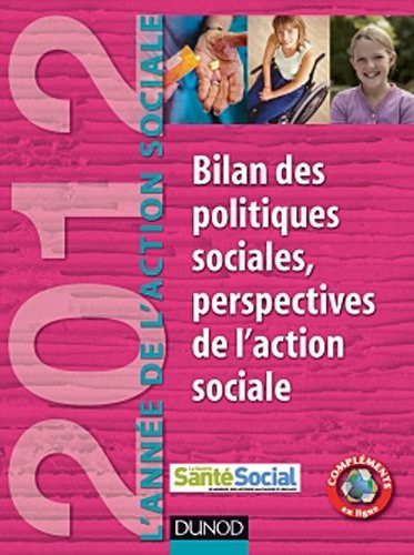 L'Année de l'Action sociale 2012 - Bilan des politiques sociales: Bilan des politiques sociales, perspectives de l’action sociale