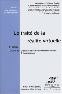 Le traité de la réalité virtuelle, volume 2 : Création des environnement virtuels et applications