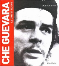Che Guevara, le Christ rouge
