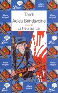 Adieu Brindavoine suivi de La fleur au fusil