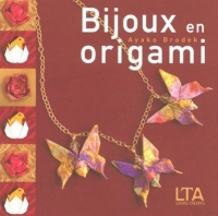 Bijoux en origami : Plus de 40 ravissantes créations à plier et à porter