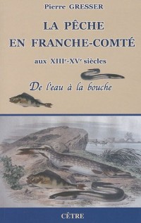 La pêche en Franche-Comté aux XIIIe-XVe siècles : De l'eau à la bouche