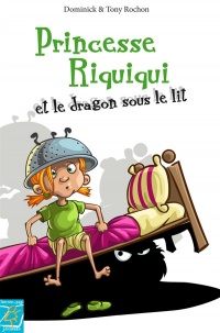 Princesse Riquiqui et le dragon sous le lit