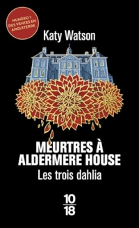 Meurtres à Aldermere House: Les Trois Dahlia 1
