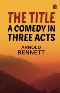 The Title: A Comedy in Three Acts