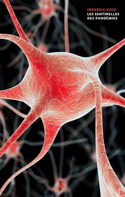 Les Sentinelles des Pandemies - Chasseurs de Virus et Observateurs d'Oiseaux aux Frontieres de la Ch