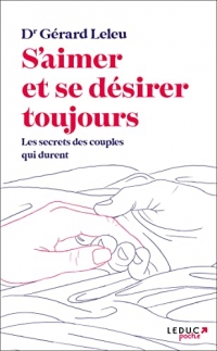 S'aimer et se désirer toujours: Les secrets des couples qui durent