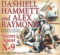Secret Agent X-9: By Dashiell Hammett and Alex Raymond